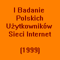 I Badanie uytkownikw 
sieci Internet (1999)